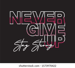 never give up typography for print t shirt 