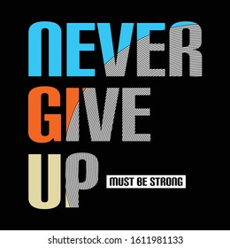 Never Give Up typography for print t shirt