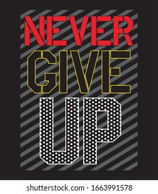 never give up typography for print t shirt