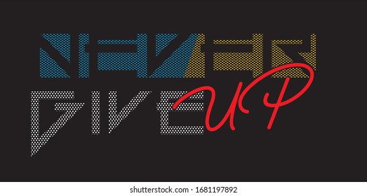 never give up typography for print t shirt