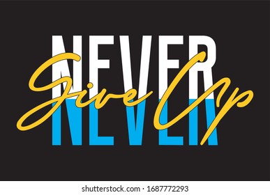never give up typography for print t shirt