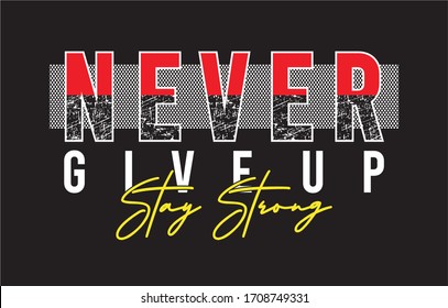 never give up typography for print t shirt 