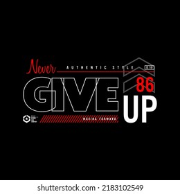 never give up typography for print t shirt.
