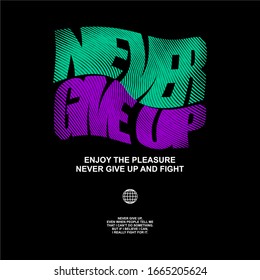 Never give up - Typography for print t-shirt