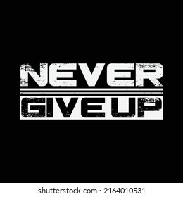 Never give up typography slogan for print t shirt design