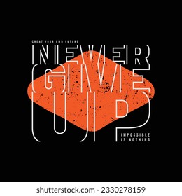 Nunca renuncies al eslogan de la tipografía para el diseño de camisetas impresas