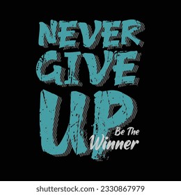 Never give up typography slogan for print t shirt design