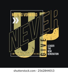 Never give up typography slogan for print t shirt design