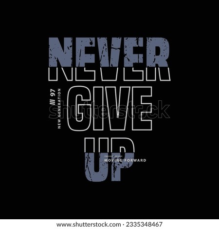 Never give up typography slogan for print t shirt design