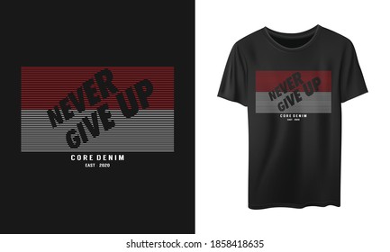 Never Give up typography stylish for print t-shirt and apparel design. Vector, tee, poster and Global swatches.