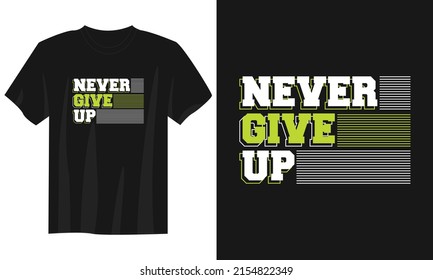 never give up typography t shirt design, motivational typography t shirt design, inspirational quotes t-shirt design