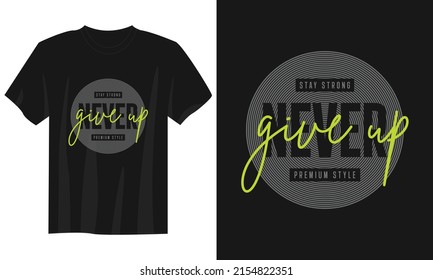 never give up typography t shirt design, motivational typography t shirt design, inspirational quotes t-shirt design