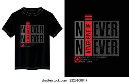 never give up typography t shirt design, motivational typography t shirt design, inspirational quotes t-shirt design, vector quotes lettering t shirt design for print