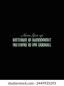 Never give up typography t shirt design nothing impossible vector quote design