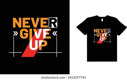 Never give up typography t shirt design,typography t shirt design.