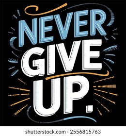 never give up typography t shirt design.