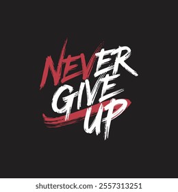 Never give up  typography t shirt design