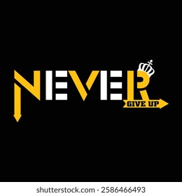 Never Give Up typography t shirt design, motivational typography t shirt design