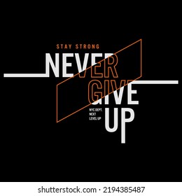 never give up Typography tee shirt design vector illustration.
