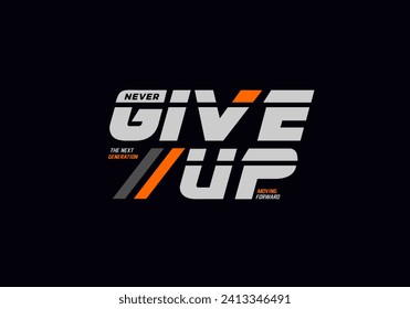 never give up typography tee shirt design ,vector illustration .	