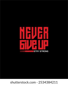 never give up typography tee shirt design and more graphic,vector illustration .