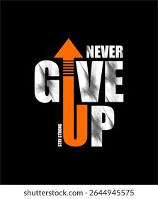 never give up typography tee shirt design and more graphic,vector illustration