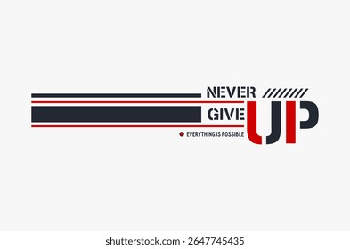 never give up Typography tee shirt design vector illustration. 

