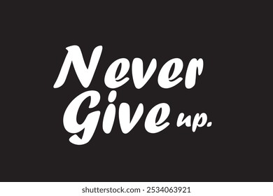 Never give up typography template vector.  