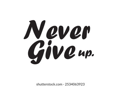 Never give up typography template vector.  
