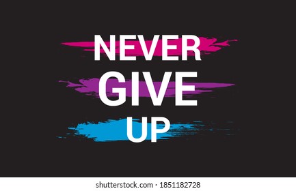 " Never give up " typography t-shirt