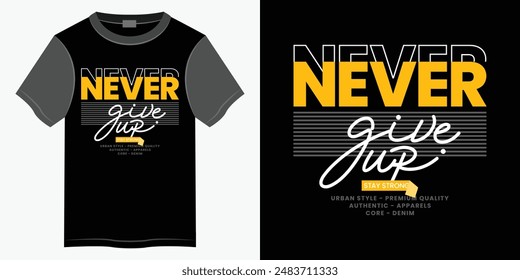Never give up typography t-shirt and apparel design, Typography vector t-shirt design for print, Motivational and Inspirational quotes lettering t-shirt illustration design.