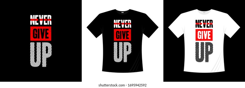 never give up typography t-shirt design