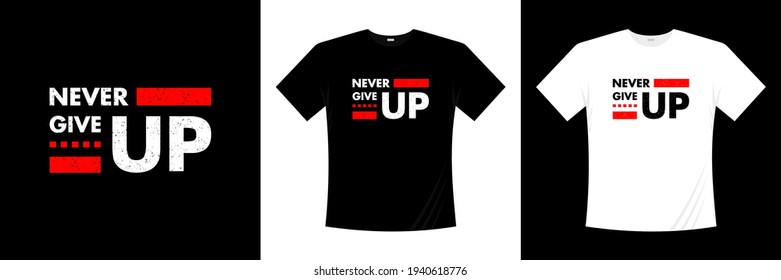 never give up typography t-shirt design