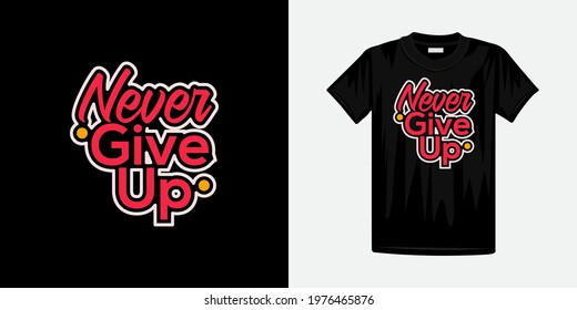 Never give up typography t-shirt design. Famous quotes t-shirt design.