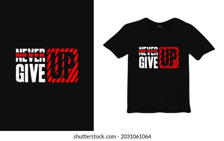 never give up typography t-shirt design.