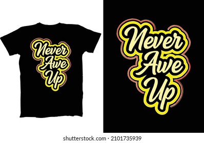 Never Give Up typography T-Shirt Design designs, themes, templates and downloadable graphic