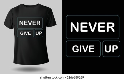 Nunca renuncies al diseño de camisetas de tipografía para imprimir. Tipografía de moda e ilustración vectorial de diseño elegante.


