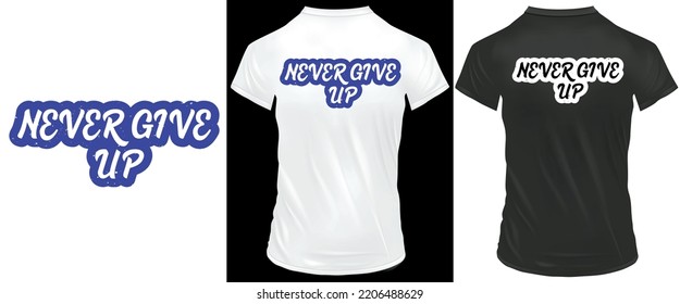 Never give up typography t-shirt design.