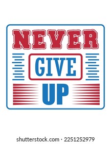 Never give up Typography T-shirt Design