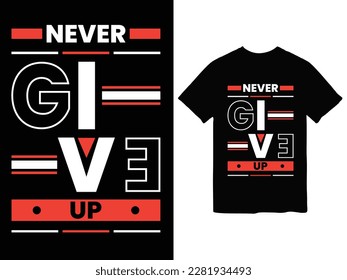 never give up typography t-shirt design