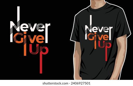 never give up typography t-shirt design