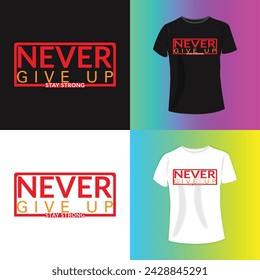 Never Give Up Typography T-shirt design For Print Vector.
