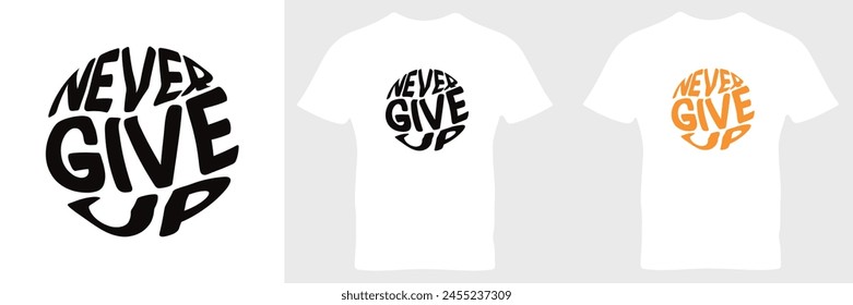  Never Give up typography T-shirt design. Never Give up Quotes. never give up vector illustration typography t shirt design.
simple text t-shirt design, never give up, Nice typography t-shirt.
