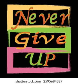 never give up typography t-shirt design