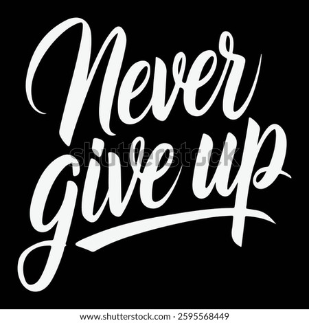 never give up typography t-shirt design