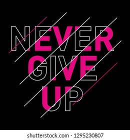 never give up typography, t-shirt graphics, vectors