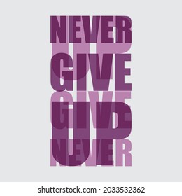 Never Give Up Typography T-Shirt, Stamp, tee print, applique, fashion slogan, badge, label clothing, jeans, or other printing products Design Vector illustration By Design For You