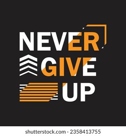 never give up typography t-shirt vector design