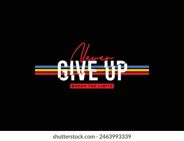 Never give up typography vector graphic motivational quote for print t shirt and others