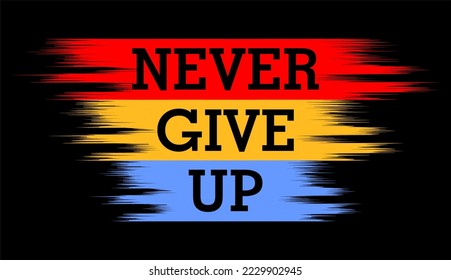 never give up typography vector for print t shirt